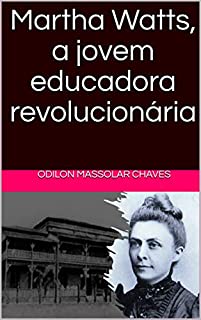 Livro Martha Watts, a jovem educadora revolucionária