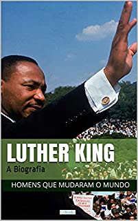Livro Martin Luther King: A Biografia (Homens que Mudaram o Mundo)