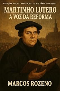 Livro Martinho Lutero A Voz da Reforma: Coleção: Maiores Pregadores da História Volume 4