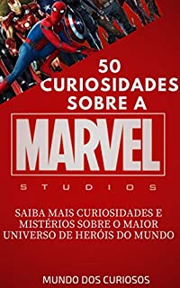 Marvel-50 Curiosidades: Saiba mais curiosidades e mistérios sobre o maior universo de heróis do mundo
