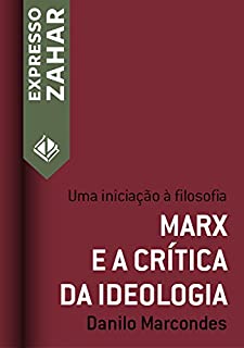 Livro Marx e a crítica da ideologia: Uma iniciação à filosofia (Expresso Zahar)