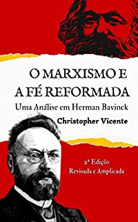 O Marxismo e a Fé Reformada: Uma Análise em Herman Bavinck