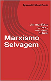Livro Marxismo Selvagem: Um manifesto contra o marxismo cultural