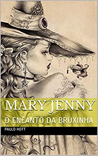 Livro MARY JENNY: O ENCANTO DA BRUXINHA (MAGIA Livro 1)