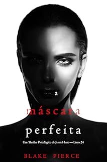 Livro A Máscara Perfeita (Um Thriller Psicológico de Jessie Hunt — Livro 24)
