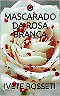 Livro O MASCARADO DA ROSA BRANCA