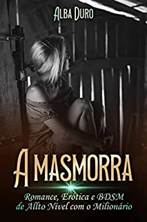 Livro A Masmorra: Romance, Erótica e BDSM de Allto Nível com o Milionário