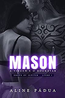 Livro MASON - a virgem e o rockstar (Drops of Jupiter Livro 1)