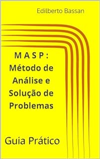 Livro MASP: Método de Análise e Solução de Problemas: Guia Prático