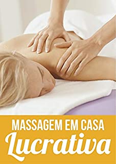 Massagem em Casa Lucrativa: Ganhe Dinheiro em Casa Fazendo Massagem