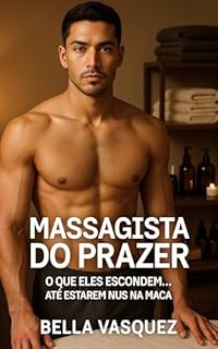 Livro Massagista do Prazer: O que eles escondem… até estarem nus na maca (Conto Erótico Gay) (Tesão Urbano - Conto Erótico Gay)