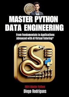 Livro "MASTER PYTHON DATA ENGINEERING 2024 Edition: From Fundamentals to Advanced Applications with Virtual AI Tutoring