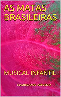 AS MATAS BRASILEIRAS: MUSICAL INFANTIL (1)