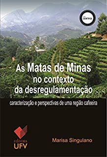 As Matas de Minas no contexto da desregulamentação; Caracterização e perspectivas de uma região cafeeira (Série Científica)