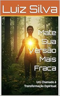 Livro Mate Sua Versão Mais Fraca: Um Chamado à Transformação Espiritual