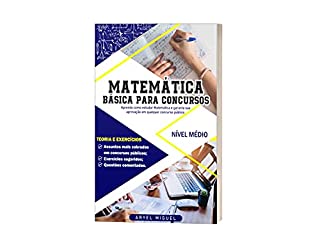 Matemática Básica para Concursos: Aprenda como estudar Matemática e garanta sua aprovação em qualquer concurso público