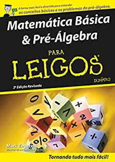 Matemática Básica e Pré-Álgebra Para Leigos: 2ª Edição