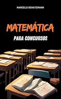 Livro Matemática Para Concursos: Um Guia Para Todos Os Dias De Estudos
