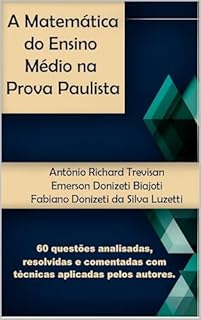 Livro A Matemática do Ensino Médio na Prova Paulista (A Matemática e a Física do Ensino Médio na Prova Paulista)