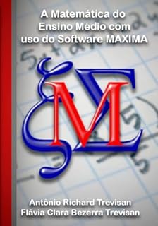 A Matemática Do Ensino Médio Com Uso Do Software Maxima