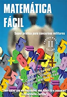 Livro MATEMÁTICA FÁCIL-SUPER PRÁTICA PARA CONCURSOS MILITARES-ENSINO MÉDIO-VOLUME II: MATEMÁTICA FÁCIL PARA CONCURSOS MILITARES-ENSINO MÉDIO-VOLUME II