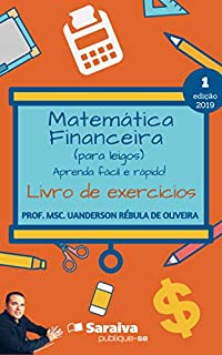 Livro Matemática Financeira (para leigos) aprenda fácil e rápido - Livro de exercícios