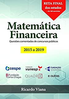 Matemática Financeira: Questões comentadas de concursos públicos (2015 a 2019)