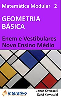 Matemática Modular 2 - Geometria Básica: Enem, Vestibulares e Novo Ensino Médio