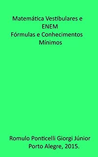 Matematica: Vestibulares e ENEM. Fórmulas e Conhecimentos Mínimos.