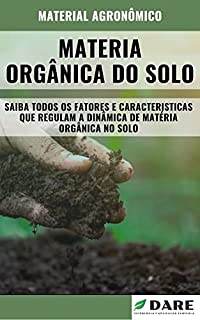 Livro MATERIA ORGÂNICA DO SOLO | Fatores e Características que regulam a dinamica da matéria orgânica no solo