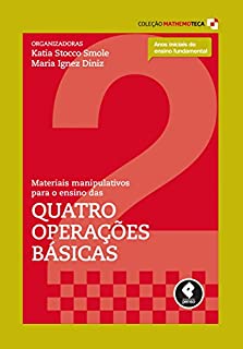 Livro Materiais Manipulativos para o Ensino das Quatro Operações Básicas (Coleção Mathemoteca Livro 2)