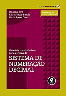 Livro Materiais Manipulativos para o Ensino do Sistema de Numeração Decimal (Coleção Mathemoteca Livro 1)