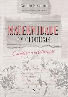 Maternidade em crônicas: Conflito e celebração