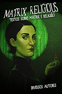 Livro MATRIX RELIGIOUS: Compilação de textos sobre a trilogia Matrix e a religião