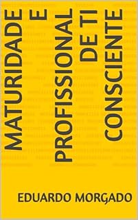 Livro Maturidade e Profissional de TI Consciente