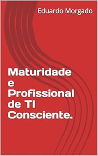 Livro Maturidade e Profissional de TI Consciente.