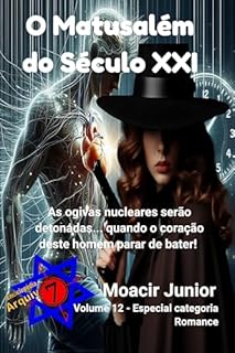 O Matusalém do Século XXI (ENCICLOPÉDIA ARQUIVO7 Livro 12)