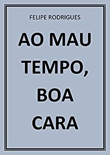 Livro AO MAU TEMPO, BOA CARA