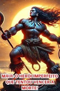 Livro Māui: O Herói Imperfeito que Tentou Vencer a Morte!