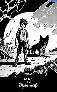 Max e o Meia-Noite: Um pequeno conto sobre um rapaz e um lobo...