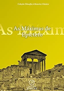 Livro As máximas de Epicteto (tradução) (Coleção Filosofia à Maneira Clássica)