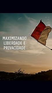 Maximizando Liberdade e Privacidade: Guia Prático da Teoria das Cinco Bandeiras