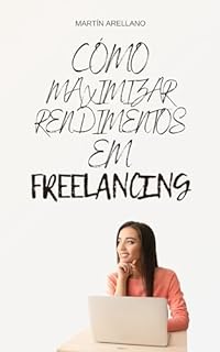 Livro Como Maximizar Rendimentos em Freelancing: Diversificação e Gestão do Tempo (Início, Crescimento, Maestria: A Trilogia Completa do Freelancer de Sucesso Livro 3)
