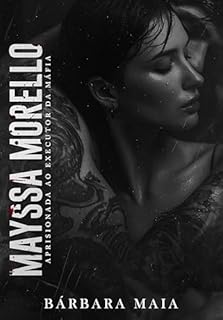 MAYSSA MORELLO: Aprisionada ao Executor da máfia