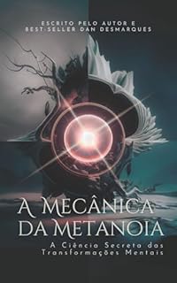 Livro A Mecânica da Metanoia: A Ciência Secreta das Transformações Mentais