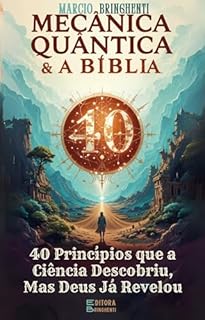 Livro Mecânica Quântica e a Bíblia: 40 Princípios que a Ciência Descobriu, Mas Deus Já Revelou