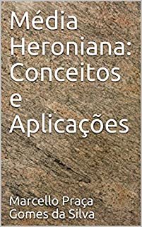 Média Heroniana: Conceitos e Aplicações (Médias Livro 3)