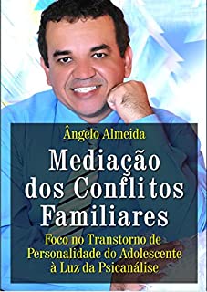Livro Mediação dos conflitos familiares: Foco nos transtornos de personalidade dos adolescentes