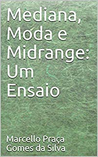 Mediana, Moda e Midrange: Um Ensaio