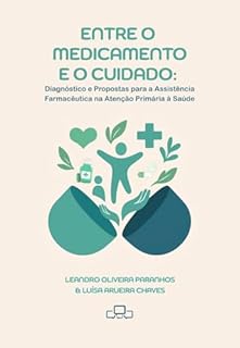 ENTRE O MEDICAMENTO E O CUIDADO: DIAGNÓSTICO E PROPOSTAS PARA A ASSISTÊNCIA FARMACÊUTICA NA ATENÇÂO PRIMÁRIA À SAÚDE